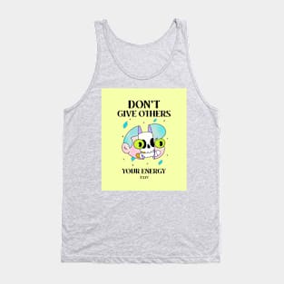 Don't Give Others Your Energy Tank Top